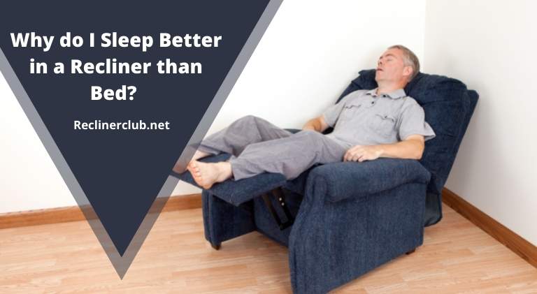 why do I sleep better in a recliner than bed?