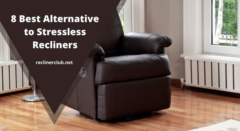 8 best alternative to stressless recliners