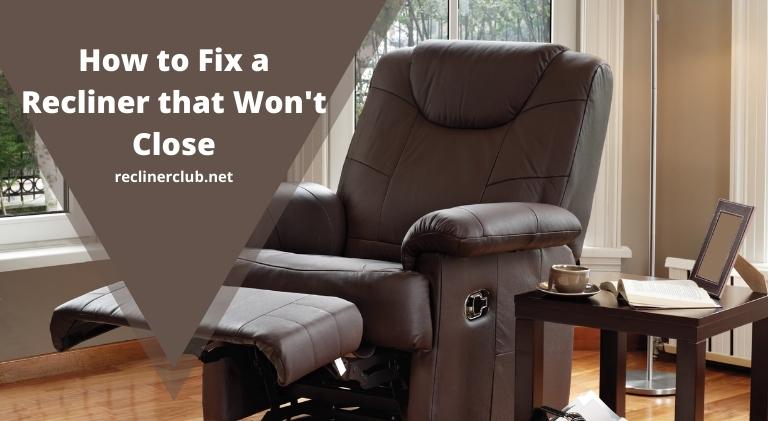 How to Fix a Recliner that Won't Close